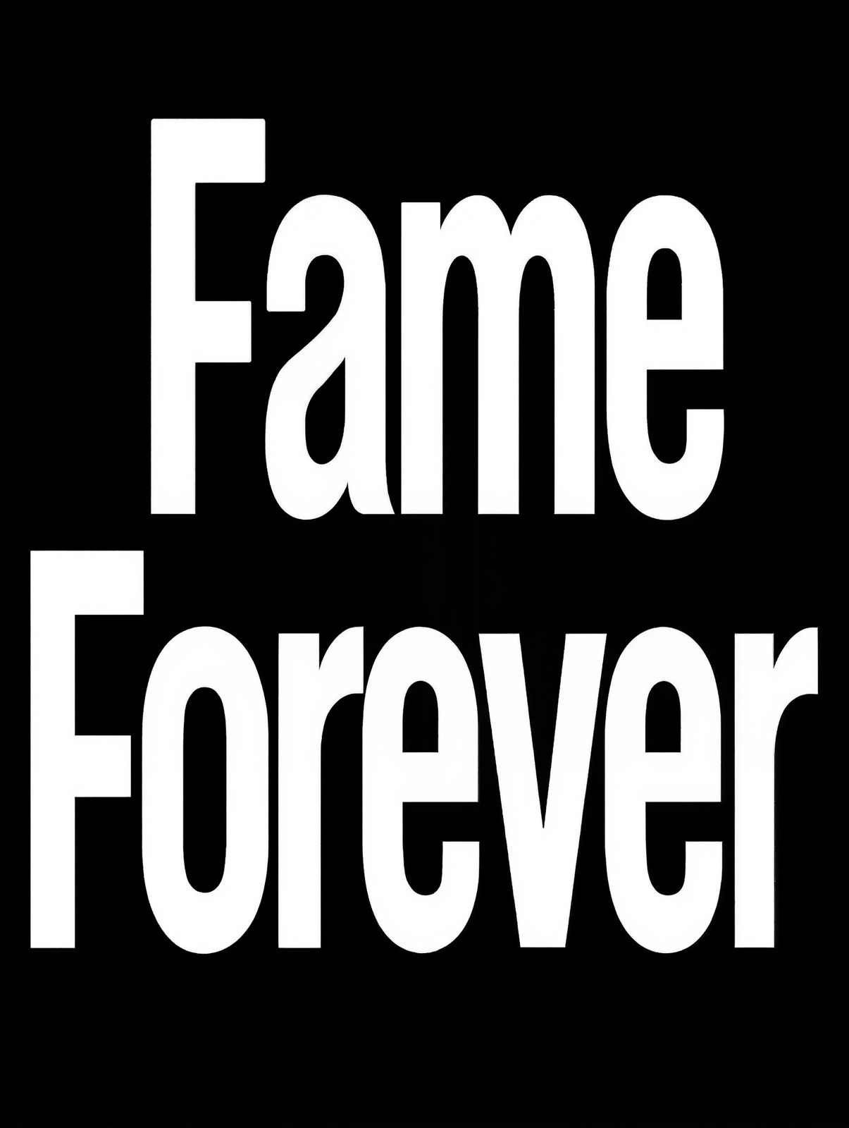 FAME FOREVER